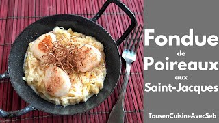 FONDUE de POIREAUX aux SAINTJACQUES Tous en cuisine avec Seb [upl. by Yaral]