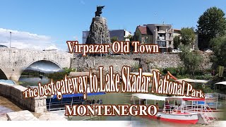 Virpazar Old Town The best gateway to Lake Skadar National Park  Montenegro 092021 4K [upl. by Ardnael]