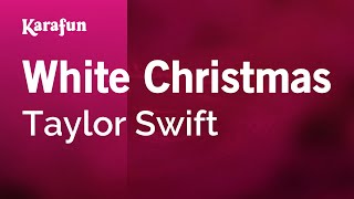 White Christmas  Taylor Swift  Karaoke Version  KaraFun [upl. by Ortiz]