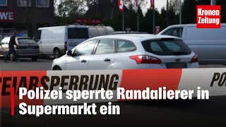 Polizei sperrte Randalierer in Supermarkt ein  kronetv NEWS [upl. by Heppman]