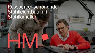 Schweißnähte optimieren an Stahllamellen  Ressourcenschonender Stahlbau  HM Forschung wirkt [upl. by Gayner]