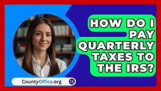 How Do I Pay Quarterly Taxes To The IRS  CountyOfficeorg [upl. by Naihtniroc]