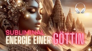 🎧 ♥ Subliminal ♥ ULTIMATIVE ENERGIE EINER GÖTTIN 👸  Über 100 Affirmationen [upl. by Nnylf]