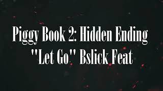 quotLet Goquot Lyrics Bslick Feat Piggy Book 2 Hidden Ending Osito reky [upl. by Orat]