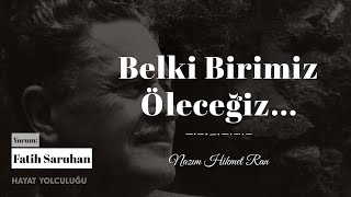 Belki Birimiz Öleceğiz  Nazım Hikmet Şiir Yorum Fatih Saruhan [upl. by Griffiths]