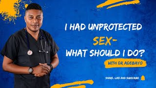 What to do after unprotected sex by Dr Adebayo [upl. by Thayer]