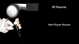 Hair Dryer Sound 256  Visual ASMR  9 Hours White Noise to Sleep and Relax [upl. by Yahsal]