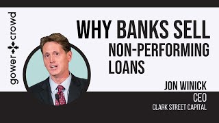 Why Banks Sell NonPerforming Loans  Jon Winick  Clark Street Capital [upl. by Sand]