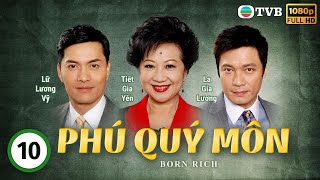 Phim TVB Phú Quý Môn Born Rich 1041  tiếng Việt  La Gia Lương Viên Vịnh Nghi Lữ Lương Vỹ2009 [upl. by Iva393]