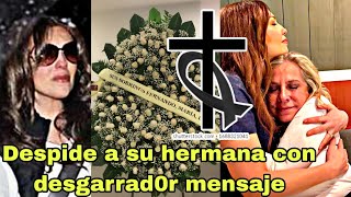 💔Thalia DESTR0ZADA se despide de su hermana con DESGARRAD0R MENSAJE quotun dolor indescriptiblequot [upl. by Eirac]