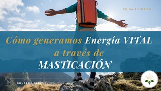 Cómo generamos Energía VITAL a través de la MASTICACIÓN [upl. by Tabina995]