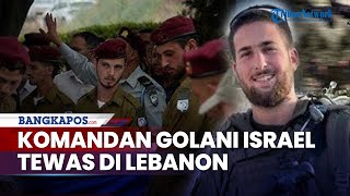 Komandan Brigade Golani Israel Tewas dalam Serangan Gerilya Hizbullah di Lebanon Selatan [upl. by Langill579]