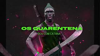 Os Quarentena  Dou com Catana [upl. by Nor]