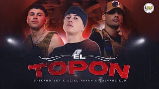 Chikano Jcr Ft Galvancillo Uziel Payan  El Topón Video Oficial [upl. by Kussell481]