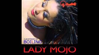 LADY MOJO  Boiling Club Extended Mix [upl. by Johannessen607]