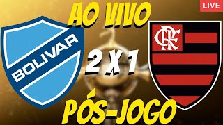 FLAMENGO 1 X 2 BOLÍVAR  LIVE PÓSJOGO [upl. by Ayikan]