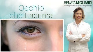 Occhio che Lacrima Cause e Cure  Dr Renata Migliardi [upl. by Yrrem]