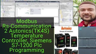 Modbus RsCommunication 2 AutonicsTK4S Temperature Controller Siemens S71200 Plc Programming [upl. by Gerianne]