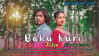 BAHU KURI DULARNew Santhali Promo VideoNiraj Soren amp Basanti RaniRomantic song 2024 [upl. by Newcomer]