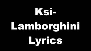 KSI  Lamborghini ft P Money  Lyrics [upl. by Eedyak]