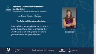 The future of xenotransplantation  2024 Pediatric Transplant Conference [upl. by Eiser793]