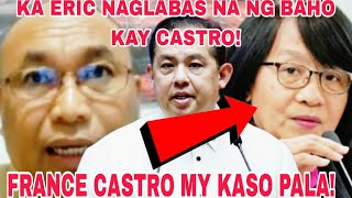 KA ERIC MY PANAWAGAN FRANCE CASTRO ANG DAPAT MAIKULONG ROMUALDEZ MY KASO DIN PALA [upl. by Tremml974]