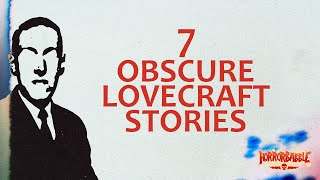 Lovecraft Less Travelled 7 Obscure Stories [upl. by Oca]