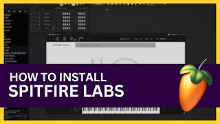 How to Install Spitfire Labs FL Studio [upl. by Ahsoet]