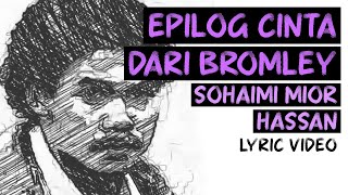 Sohaimi Mior Hassan  Epilog Cinta Dari Bromley Official Lyric Video [upl. by Aneras]