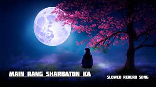 Main Rang Sharbaton ka slowedReverbsong Main Rang sharbaton ka lofi songviralvideo shorts [upl. by Tica]