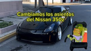 CAMBIANDO LOS ASIENTOS DEL 350z😎MONTERREY🇲🇽 [upl. by Enilreug]