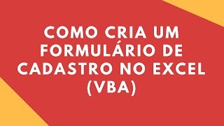 Curso Excel avançado  VBA  Como Cria um Formulário de Cadastro  Excel 2013 [upl. by Trotter]