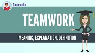 What Is TEAMWORK TEAMWORK Definition amp Meaning [upl. by Lednahc237]