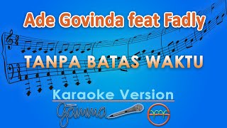 Ade Govinda feat Fadly  Tanpa Batas Waktu Karaoke  GMusic [upl. by Prichard]