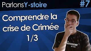 Comprendre la crise de Crimée 13  Comment en eston arrivé là   Parlons Ystoire 7 [upl. by Htebilil]