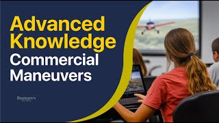 Advanced Knowledge on the Commercial Maneuvers  The Whats and Whys [upl. by Kroll77]