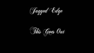 Jagged Edge  This Goes Out [upl. by Ahselat558]