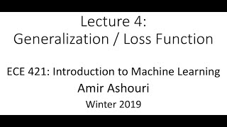 Lecture 4 Generalization  Loss Function  2019 [upl. by Yeleen]