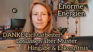 Enorme Energien DANKE Lichtarbeiter Routinen loslassen HINGABE [upl. by Amati310]