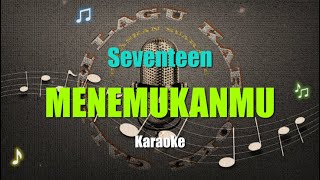 Seventeen  MENEMUKANMU Karaoke [upl. by Crary]