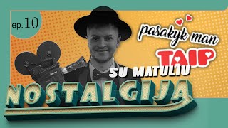 PASAKYK MAN TAIP  NOSTALGIJA SU MATULIU  10 SERIJA  MATULIS [upl. by Leotie275]