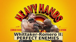 WhittakerRomero 2 even better than 1 Heavy Hands 215 [upl. by Yllrebmik]