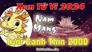 Xem tử vi tuổi Canh Thìn 2000 năm 2024 nam mạng Vận Hạn  Tài Lộc đầy đủ chi tiết nhất [upl. by Nitsruk133]