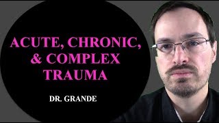 What is the Difference Between Acute Chronic and Complex Trauma [upl. by Ahsiekal546]