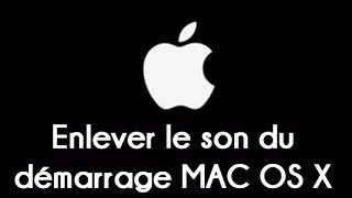 Enlever le son du démarrage de MAC OS X [upl. by Charteris]