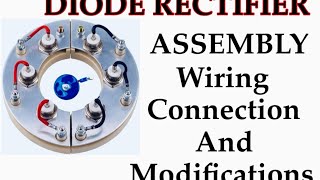 DIODE RECTIFIER ASSEMBLY WIRING CONNECTION AND MODIFICATIONS SIMPLIFY [upl. by Loren]