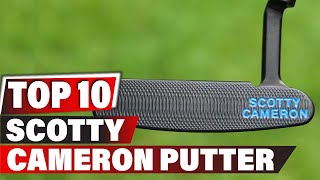 Best Scotty Cameron Putter In 2024  Top 10 New Scotty Cameron Putter Review [upl. by Valdemar324]