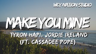 Tyron Hapi Jordie Ireland  Make You Mine ft Cassadee Pope Lyrics [upl. by Booma]