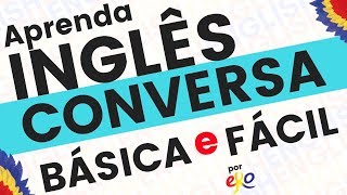 Aprenda Inglês  Conversa Básica e Fácil  Inglês e Português [upl. by Arahahs]