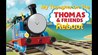 My Thoughts On The Thomas and Friends Reboot [upl. by Bill]